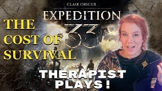 The Cost Of Survival In Expedition 33 — Therapist Plays!