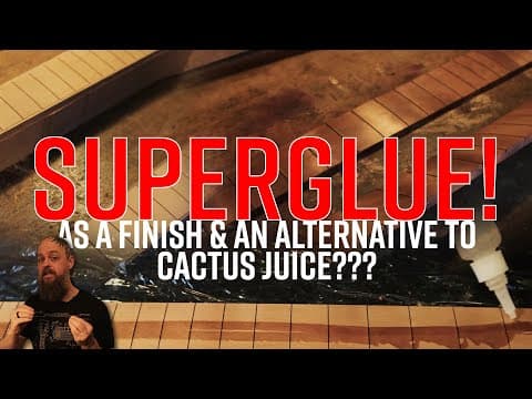Superglue!  | A Great Finish And An Alternative To Cactus Juice???