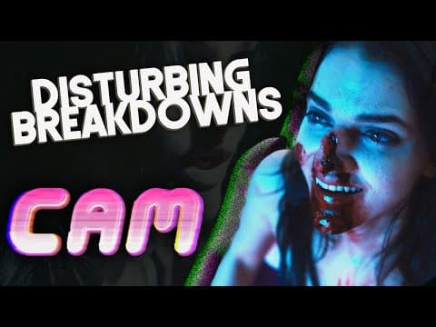Cam (2018) | Disturbing Breakdown