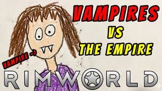Rimworld: Vampires Vs The Empire - Ep 5