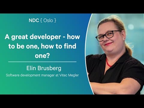 A Great Developer - How To Be One, How To Find One? - Elin Brusberg - Ndc Oslo 2025
