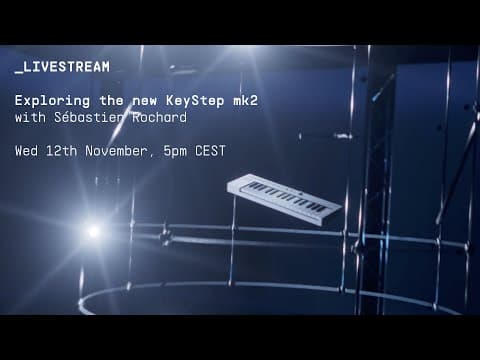 Livestream | Exploring Keystep Mk2 With Seb