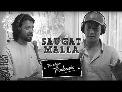 Saugat Malla  || Paradygm Podcast || 070 ||
