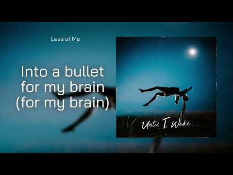 Until I Wake - Less Of Me (lyric Video)