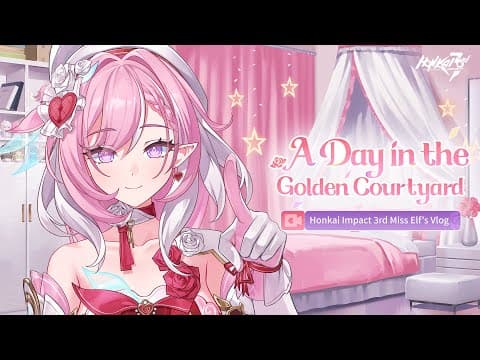 Honkai Impact 3rd Miss Elf's Vlog: A Day In The Golden Courtyard
