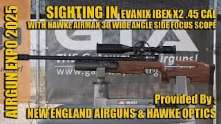 Airgun Expo 2025 - Sighting In Evanix Ibex X2 .45 & Hawke Airmax 30 - Provided By Nea & Hawke Optics