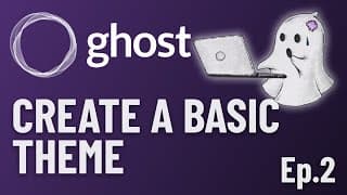 Ghost - Create A Basic Theme - Lesson 2