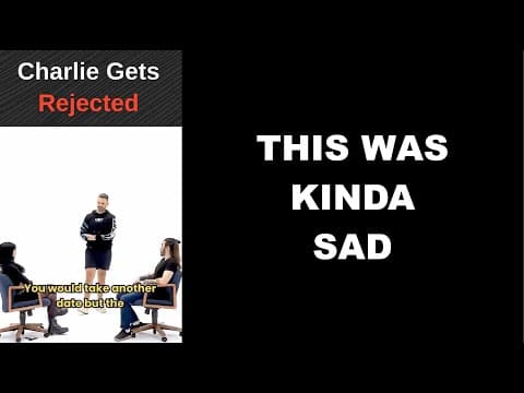 Charlie Gets Rejected By Women