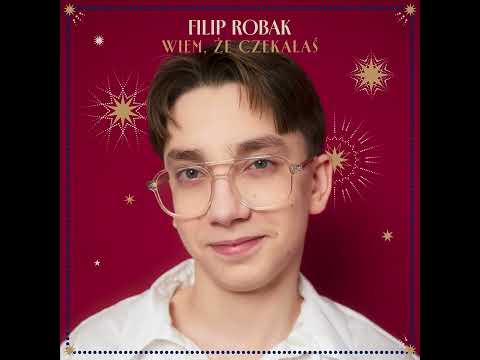 Filip Robak – Wiem, Że Czekałaś