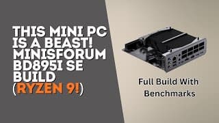 This Mini Pc Is A Beast! | Minisforum Bd895i Se Build
