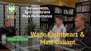 Metamorphosis: Supplements, Spirituality And Peak Performance | Wade Lightheart And Matt Gallant