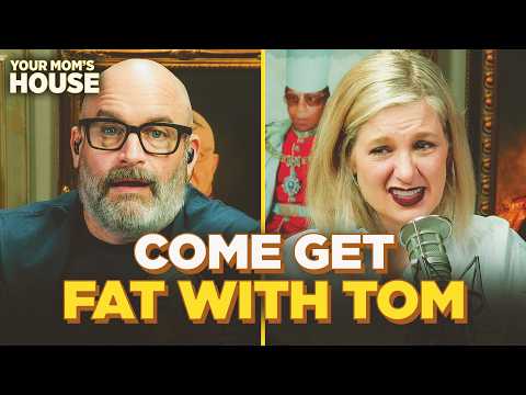 Come Get Fat With Tom Segura | Your Mom's House Ep. 837