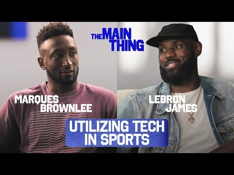 Lebron James & Marques Brownlee Discuss The Evolution Of Technology | The Main Thing