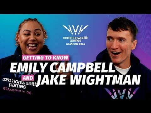 Getting To Know: Emily Campbell & Jake Wightman | Glasgow 2026 Commonwealth Games