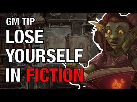 Lose Yourself In Fiction – Lazy Gm Tip