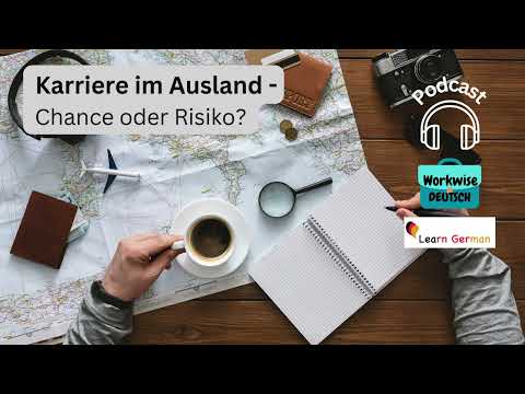Podcast-  Karriere Im Ausland | Career Abroad | Workwise Deutsch | Learn German B1-c1