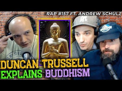 Buddhism For Meatheads | Rap #157 Ft. Duncan Trussell & Andrew Schulz