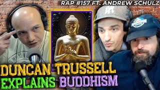 Buddhism For Meatheads | Rap #157 Ft. Duncan Trussell & Andrew Schulz