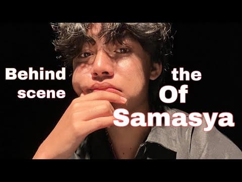 Behind The Scene Of Samasya