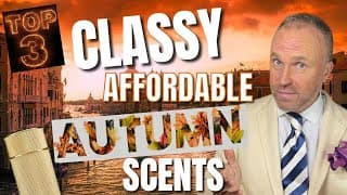 Top 3 Affordable And Classy Autumn Scents For Classy Gentlemen
