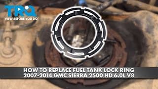 How To Replace Fuel Tank Lock Ring 2007-2014 Gmc Sierra 2500 Hd 6.0l V8