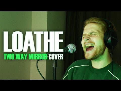 Loathe - 'two-way Mirror' Vocal Cover By Bogdan