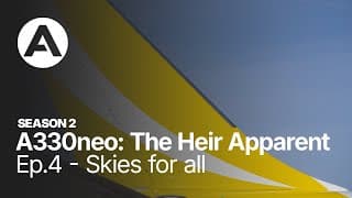 A330neo: The Heir Apparent - Season 2, Episode 4