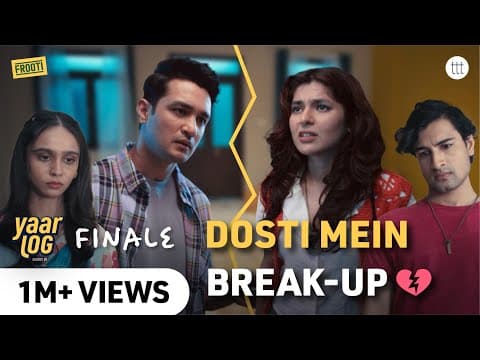 Yaar Log | Finale - Will She Make Him Stay? | | A Ttt Original Show