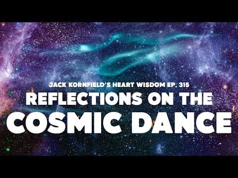 Reflections On The Cosmic Dance And A Guided Meditation With Jack Kornfield - Heart Wisdom Ep. 315