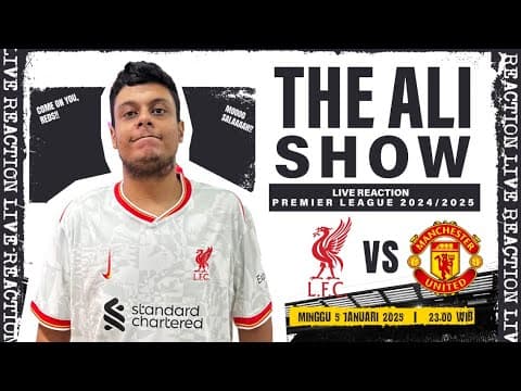 The Ali Show [live Reaction Epl]: Liverpool Vs Man United