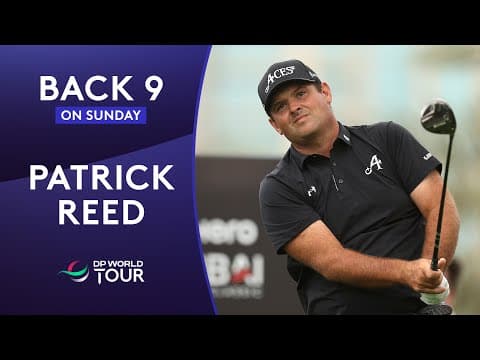 Patrick Reed's Winning Back 9 | Hero Dubai Desert Classic
