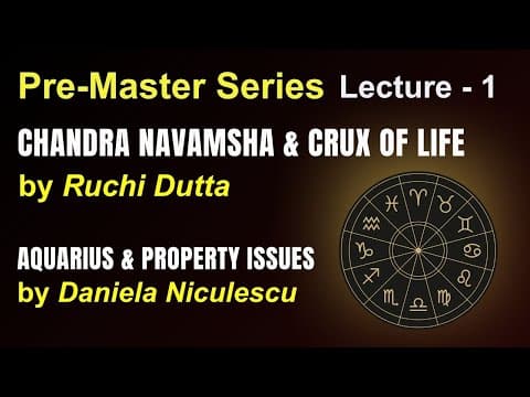 Chandra Navamsha & Crux Of Life | Aquarius & Property Issues | Pre-master Series Lecture 1