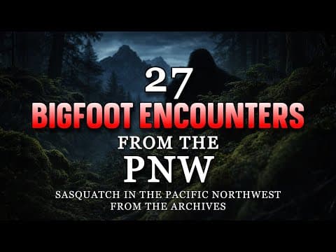 27 Bigfoot Encounters In The Pacific Northwest: Sasquatch In The Pnw