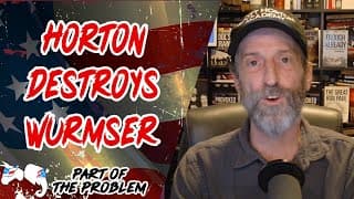 Dave Smith | Horton Destroys Wurmser | Part Of The Problem 1341