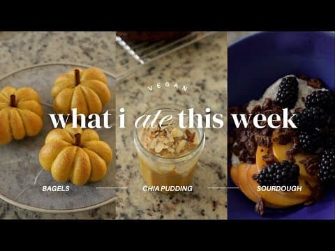 What I Eat In A Week Vegan | Pumpkin Bagels, Sweet Potato Chia Pudding, Jalapeño Cheddar Sourdough