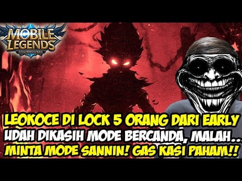 Leokoce Di Lock 5 Orang Dari Early Game! Dikasih Mode Bercanda Malah Minta Mode Sannin! Kasi Paham !