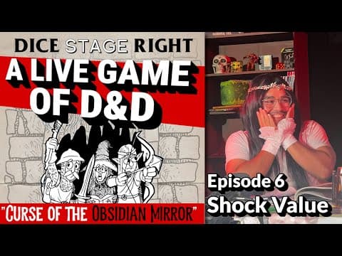 Dice Stage Right! - Ep 6 Shock Value