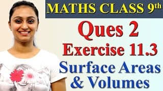Q 2, Ex 11.3, Chapter 11 - Surface Areas And Volumes, Maths Class 9th, Ncert