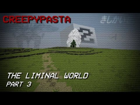 Minecraft Creepypasta: The Liminal World (part 3)