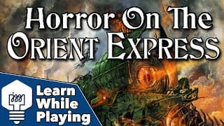 Horror On The Orient Express - Learn While Playing