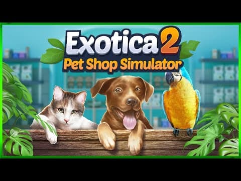 Exotica 2: Pet Shop Simulator - First Look - New Animals Ep#4