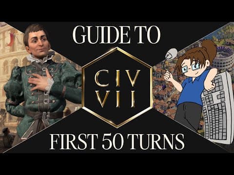 Guide To Your First 50 Turns (feat. Quill18) | Civilization Vii