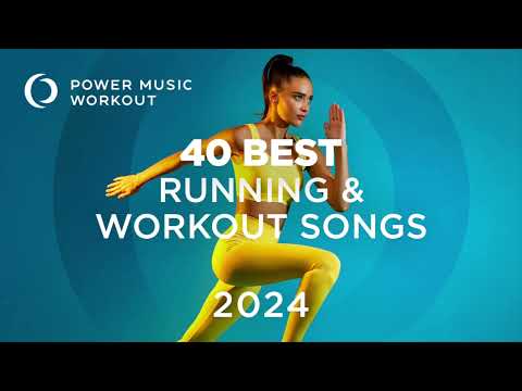 40 Best Running & Workout Songs 2024 (129-175 Bpm) By Power Music Workout