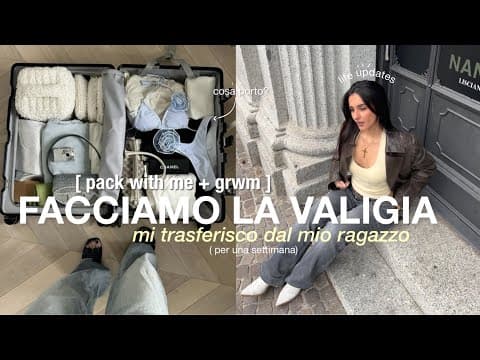 Mi Trasferisco Dal Mio Ragazzo ⭐️ Grwm + Facciamo La Valigia // Heeelly