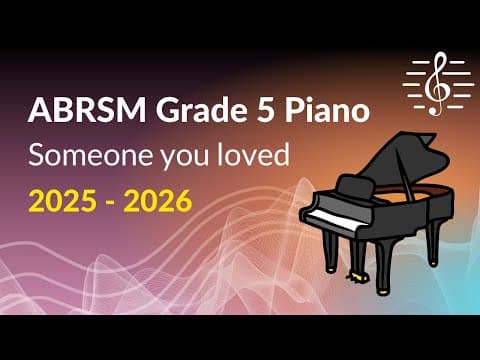 Someone You Loved, Abrsm Grade 5 Piano (2025 & 2026) - Study Guidance And Analysis