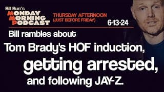 Thursday Afternoon Monday Morning Podcast 6-13-24 | Bill Burr