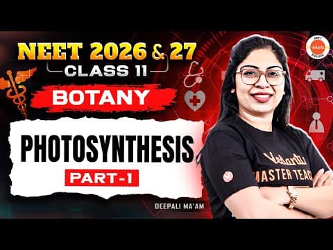 Photosynthesis | Part-1 | Class 11 Biology | Neet 2026 & 2027  | Deepali Ma’am