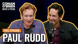 Paul Rudd (FULL EPISODE) | Conan O'Brien Needs A Friend