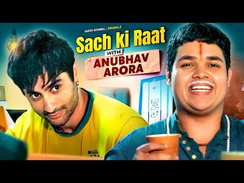 Sach Ki Raat With Anubhav Arora | Harsh Beniwal