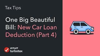 One Big Beautiful Bill: New Car Loan Interest Deduction (part 4) - Turbotax Tax Tip Video